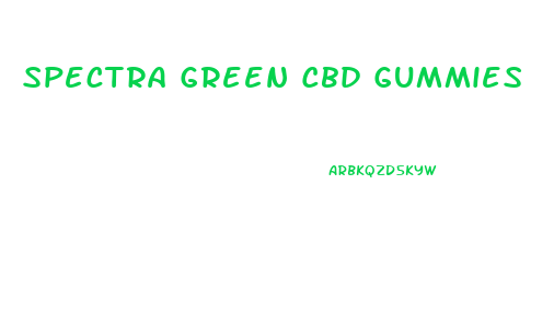 Spectra Green Cbd Gummies