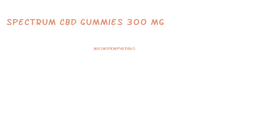 Spectrum Cbd Gummies 300 Mg