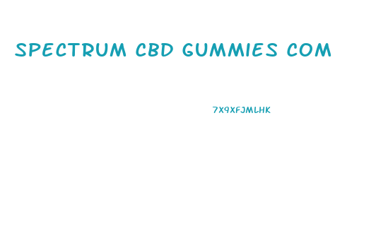 Spectrum Cbd Gummies Com