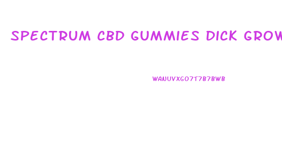 Spectrum Cbd Gummies Dick Growth