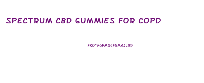 Spectrum Cbd Gummies For Copd