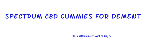 Spectrum Cbd Gummies For Dementia