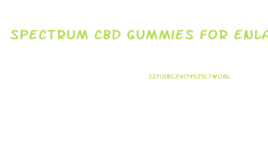 Spectrum Cbd Gummies For Enlargement