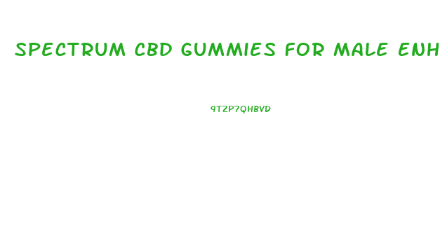 Spectrum Cbd Gummies For Male Enhancement