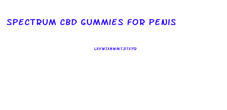 Spectrum Cbd Gummies For Penis