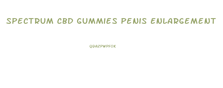 Spectrum Cbd Gummies Penis Enlargement