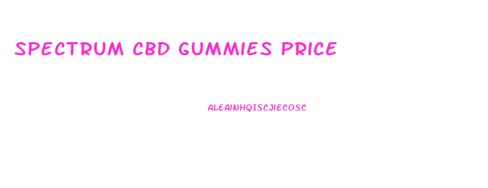 Spectrum Cbd Gummies Price