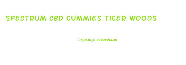 Spectrum Cbd Gummies Tiger Woods