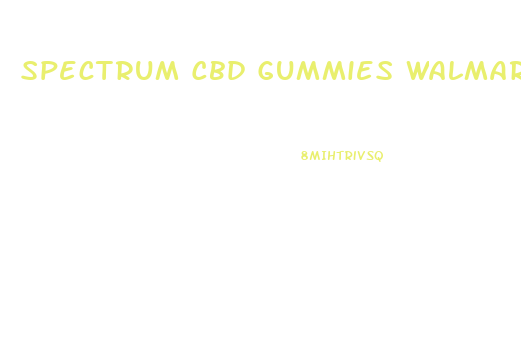 Spectrum Cbd Gummies Walmart