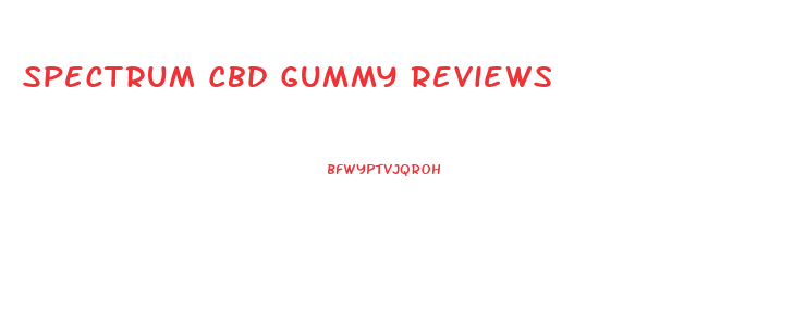Spectrum Cbd Gummy Reviews