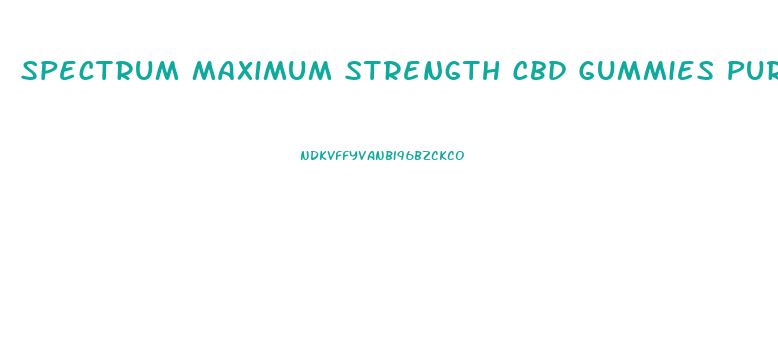 Spectrum Maximum Strength Cbd Gummies Pure Organic Hemp Extract