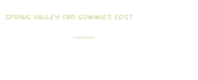 Spring Valley Cbd Gummies Cost