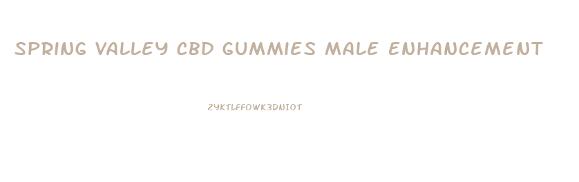 Spring Valley Cbd Gummies Male Enhancement