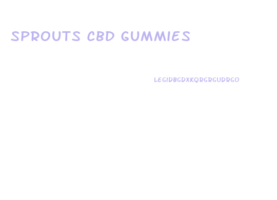 Sprouts Cbd Gummies