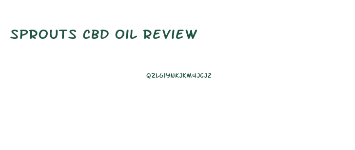 Sprouts Cbd Oil Review