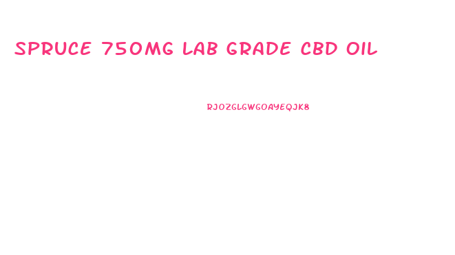 Spruce 750mg Lab Grade Cbd Oil