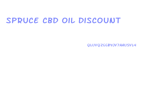 Spruce Cbd Oil Discount