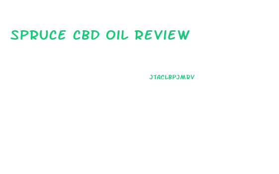 Spruce Cbd Oil Review