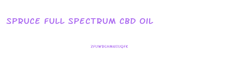 Spruce Full Spectrum Cbd Oil