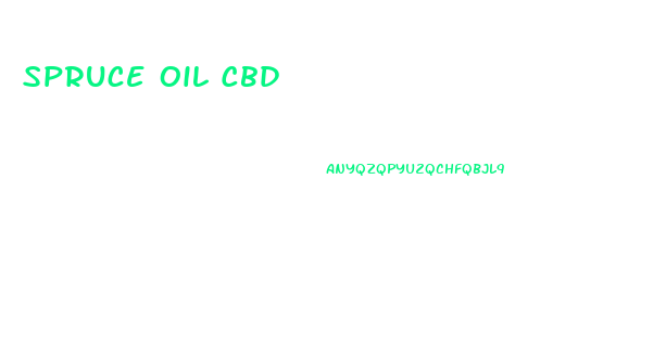 Spruce Oil Cbd