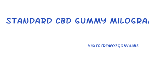 Standard Cbd Gummy Milograms