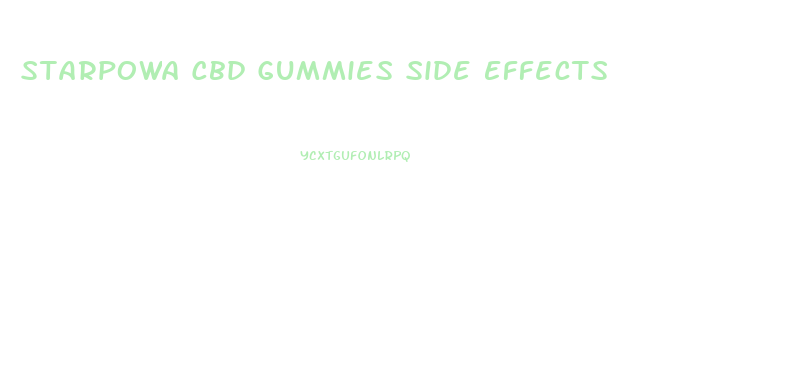 Starpowa Cbd Gummies Side Effects