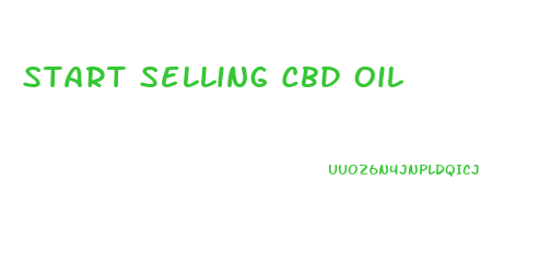 Start Selling Cbd Oil