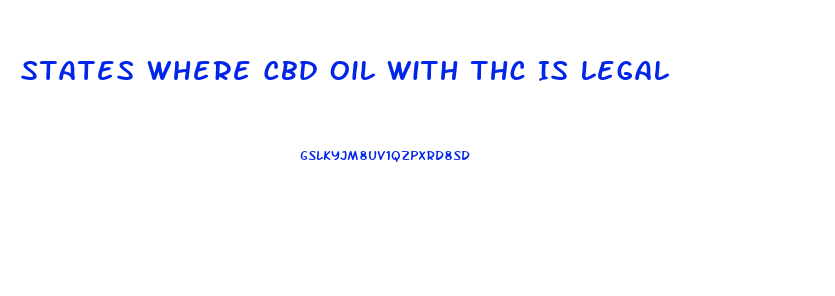 States Where Cbd Oil With Thc Is Legal