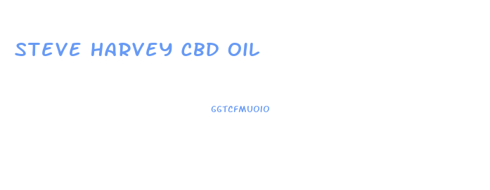 Steve Harvey Cbd Oil