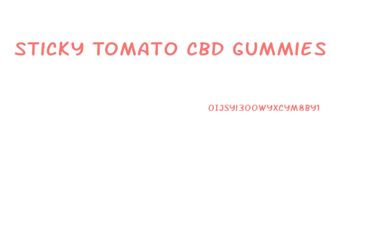 Sticky Tomato Cbd Gummies