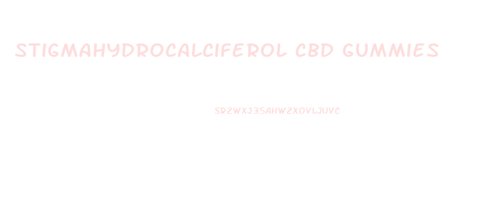 Stigmahydrocalciferol Cbd Gummies