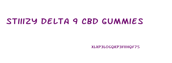 Stiiizy Delta 9 Cbd Gummies