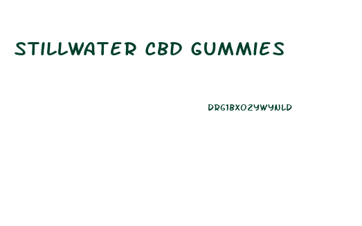 Stillwater Cbd Gummies