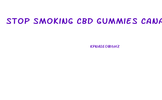 Stop Smoking Cbd Gummies Canada