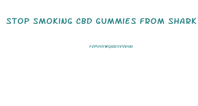 Stop Smoking Cbd Gummies From Shark Tank