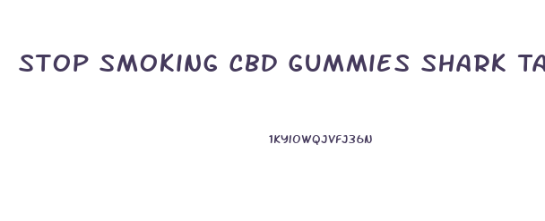 Stop Smoking Cbd Gummies Shark Tank