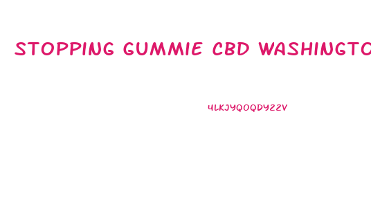 Stopping Gummie Cbd Washington