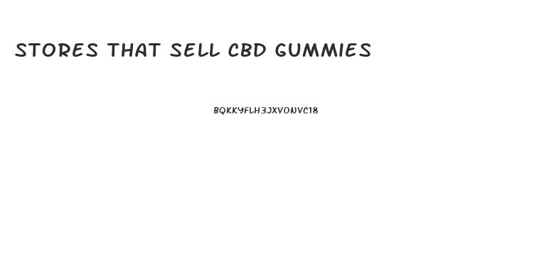Stores That Sell Cbd Gummies