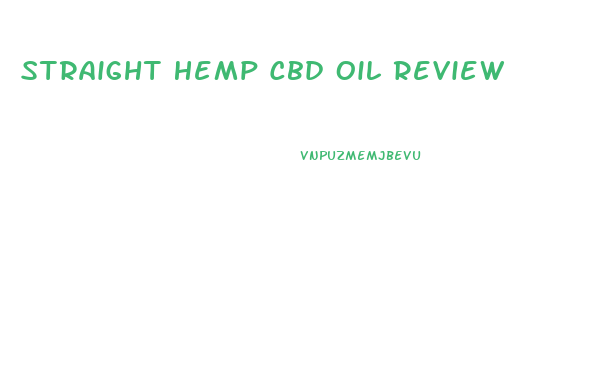 Straight Hemp Cbd Oil Review