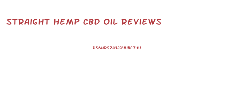 Straight Hemp Cbd Oil Reviews