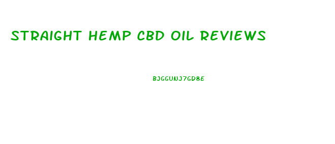 Straight Hemp Cbd Oil Reviews