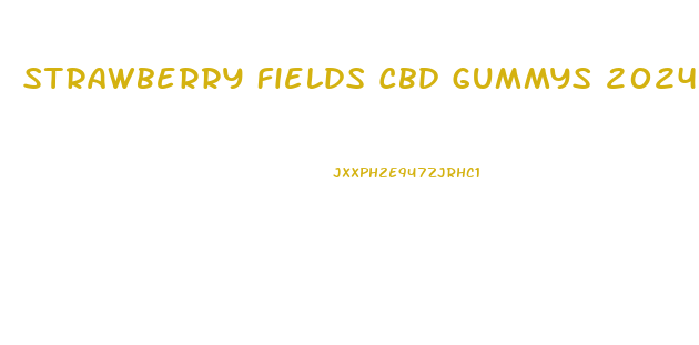 Strawberry Fields Cbd Gummys 2024mg