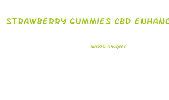 Strawberry Gummies Cbd Enhanced