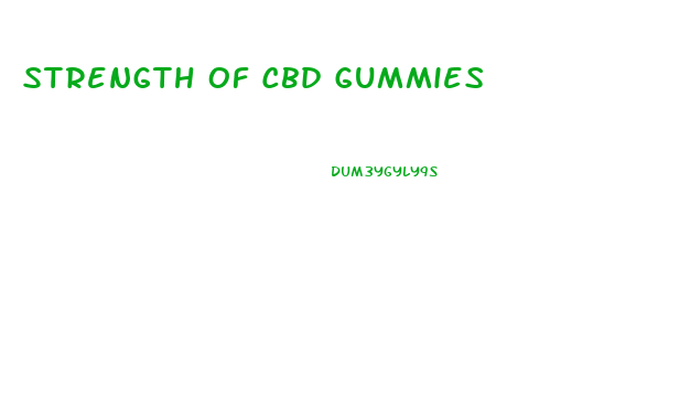 Strength Of Cbd Gummies