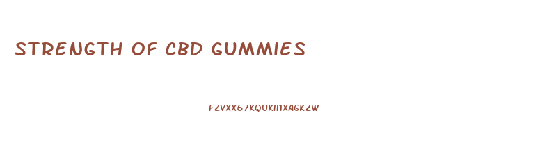 Strength Of Cbd Gummies