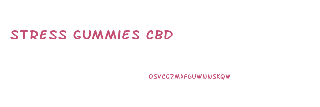 Stress Gummies Cbd