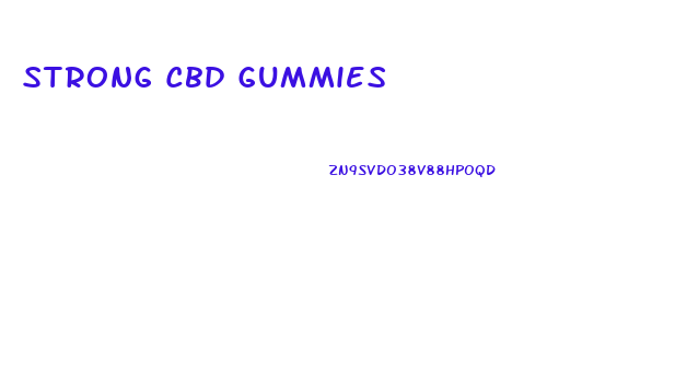 Strong Cbd Gummies