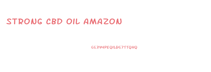 Strong Cbd Oil Amazon