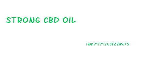 Strong Cbd Oil