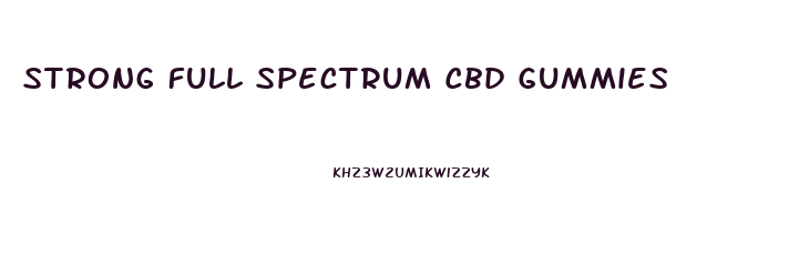 Strong Full Spectrum Cbd Gummies